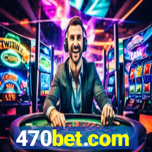 470bet.com