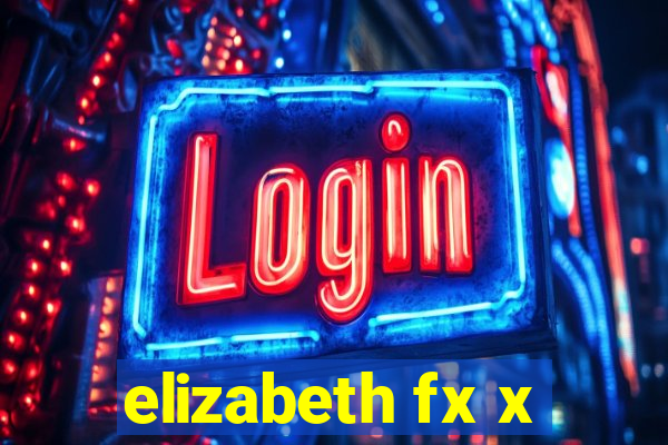 elizabeth fx x