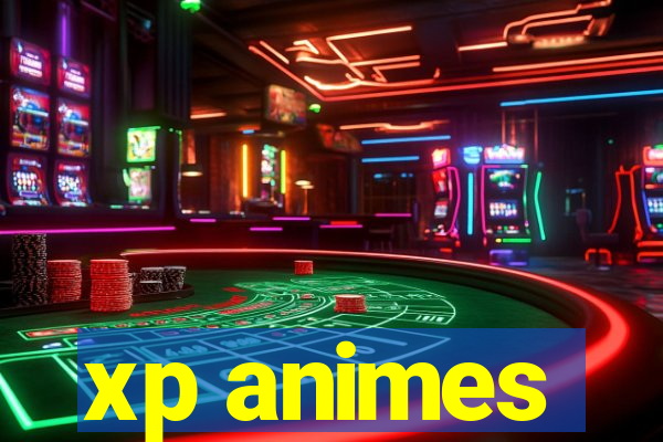 xp animes