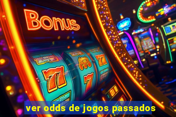 ver odds de jogos passados