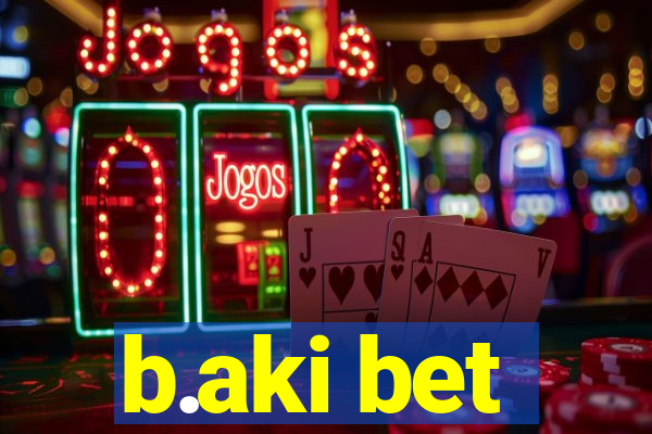 b.aki bet