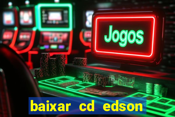 baixar cd edson gomes as melhores