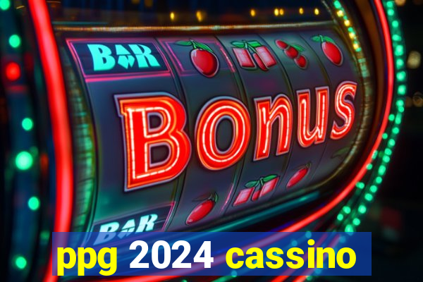 ppg 2024 cassino