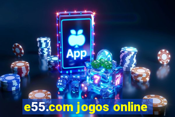 e55.com jogos online