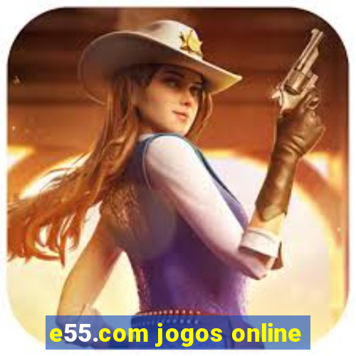 e55.com jogos online