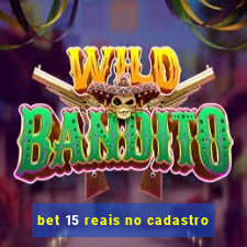 bet 15 reais no cadastro