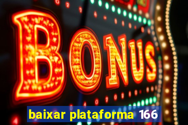 baixar plataforma 166