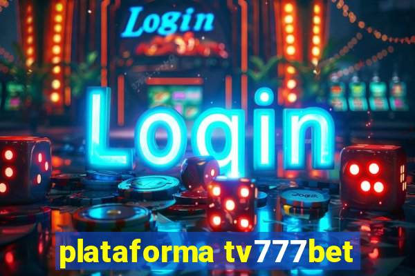 plataforma tv777bet