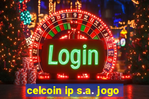 celcoin ip s.a. jogo