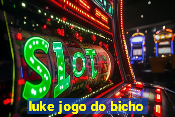 luke jogo do bicho