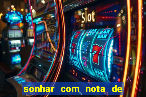 sonhar com nota de 200 reais jogo do bicho