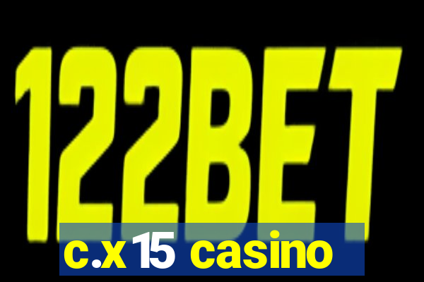 c.x15 casino