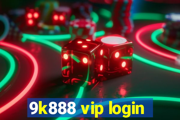 9k888 vip login