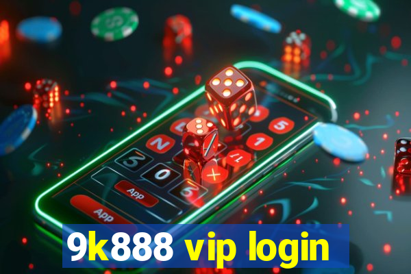 9k888 vip login