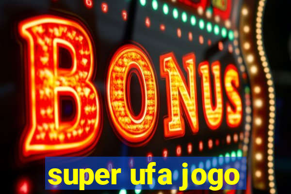 super ufa jogo