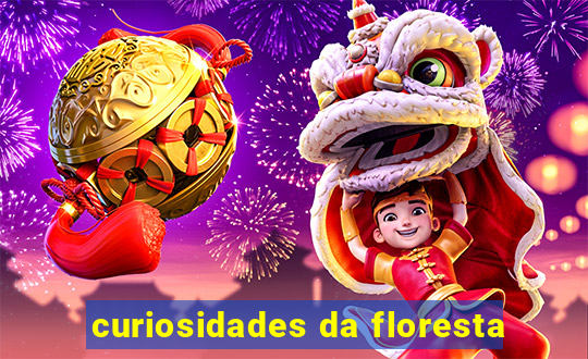 curiosidades da floresta