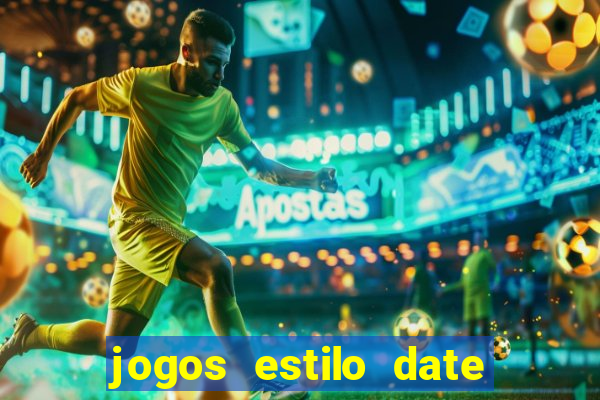 jogos estilo date ariane para android