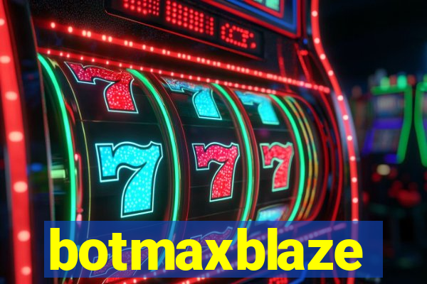 botmaxblaze