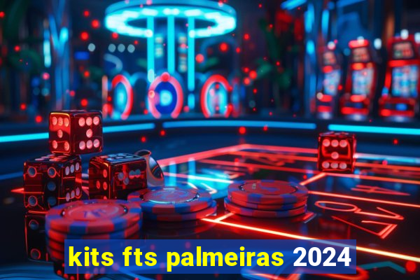 kits fts palmeiras 2024