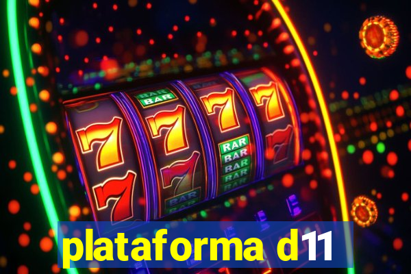 plataforma d11