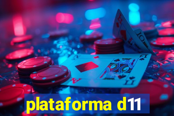 plataforma d11