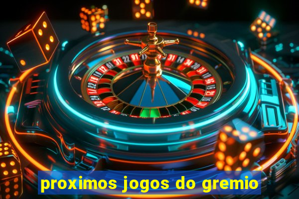 proximos jogos do gremio