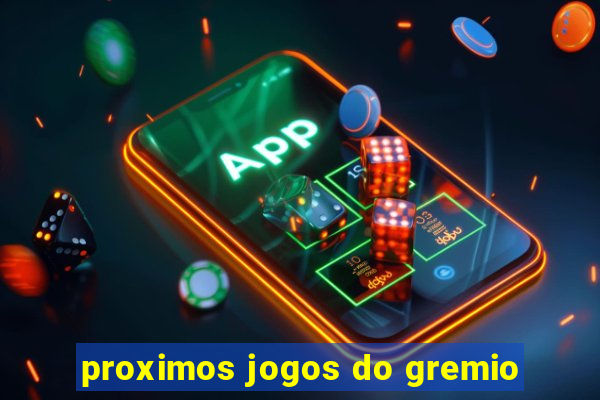 proximos jogos do gremio