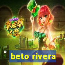 beto rivera