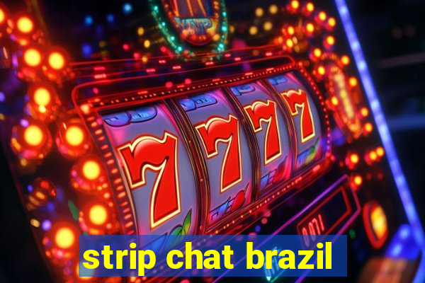 strip chat brazil