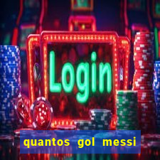 quantos gol messi tem na carreira