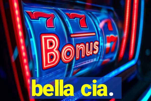 bella cia.