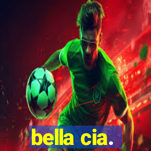 bella cia.