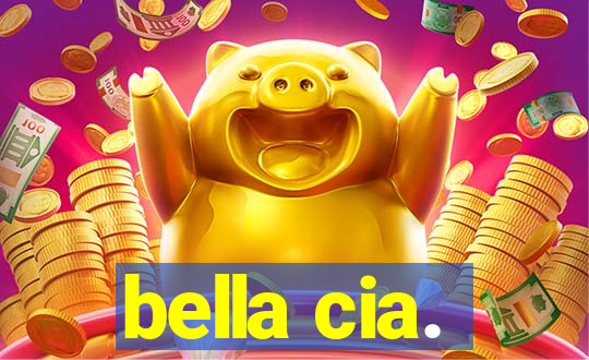 bella cia.