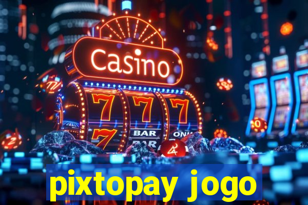 pixtopay jogo