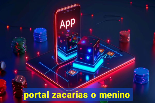 portal zacarias o menino