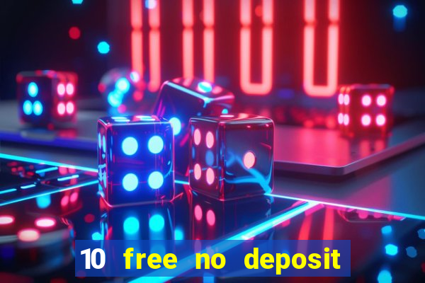 10 free no deposit casino 2022