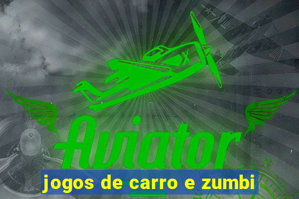 jogos de carro e zumbi