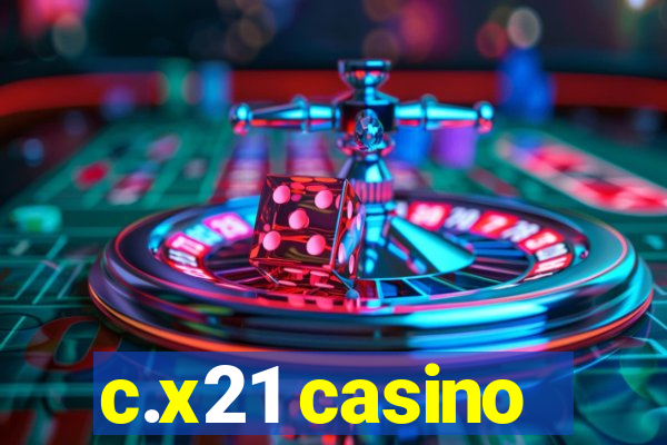 c.x21 casino