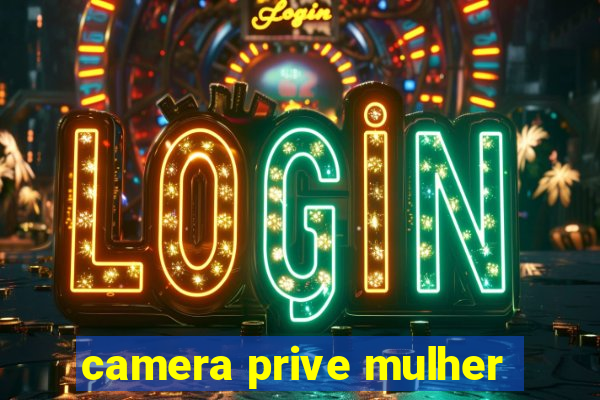 camera prive mulher