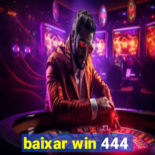 baixar win 444