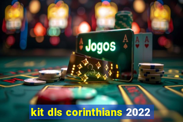 kit dls corinthians 2022