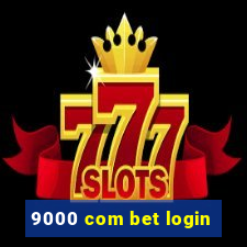 9000 com bet login