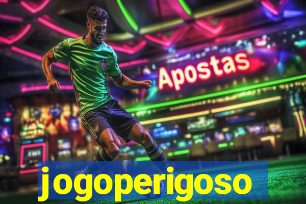 jogoperigoso