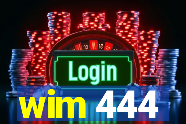 wim 444