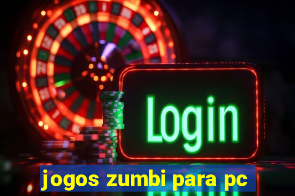 jogos zumbi para pc