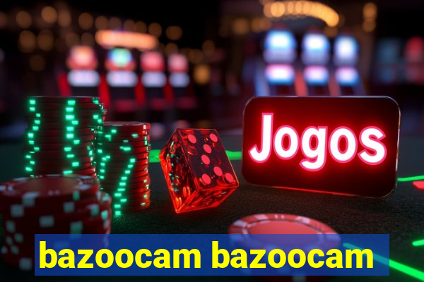 bazoocam bazoocam