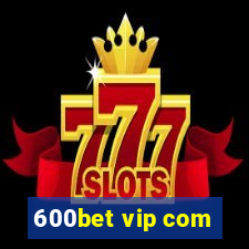 600bet vip com