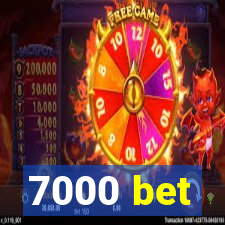 7000 bet