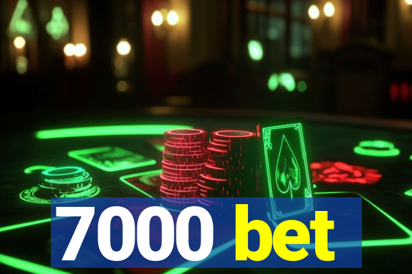 7000 bet