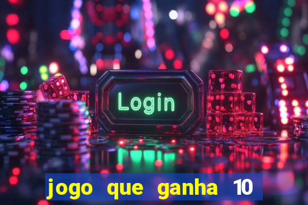 jogo que ganha 10 reais ao se cadastrar